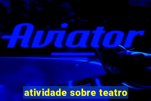 atividade sobre teatro